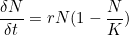 \[\frac{\delta N}{\delta t}=rN (1-\frac{N}{K})\]