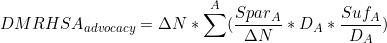 \[DMRHSA_{advocacy} = \Delta N * \sum^A(\frac{Spar_A}{\Delta N} * D_A * \frac{Suf_A}{D_A})\]