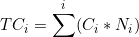 \[TC_i = \sum^i(C_i*N_i)\]