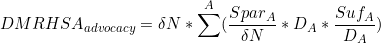 \[DMRHSA_{advocacy} = \delta N * \sum^A(\frac{Spar_A}{\delta N} * D_A * \frac{Suf_A}{D_A})\]