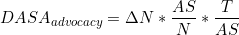 \[DASA_{advocacy} = \Delta N * \frac{AS}{N} * \frac{T}{AS}\]