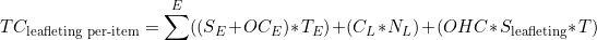 \[TC_{\text{leafleting per-item}} = \sum^E((S_E + OC_E) * T_E) + (C_L * N_L) + (OHC * S_{\text{leafleting}} * T)\]