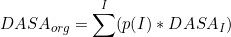 \[DASA_{org} = \sum^I(p(I) * DASA_I)\]