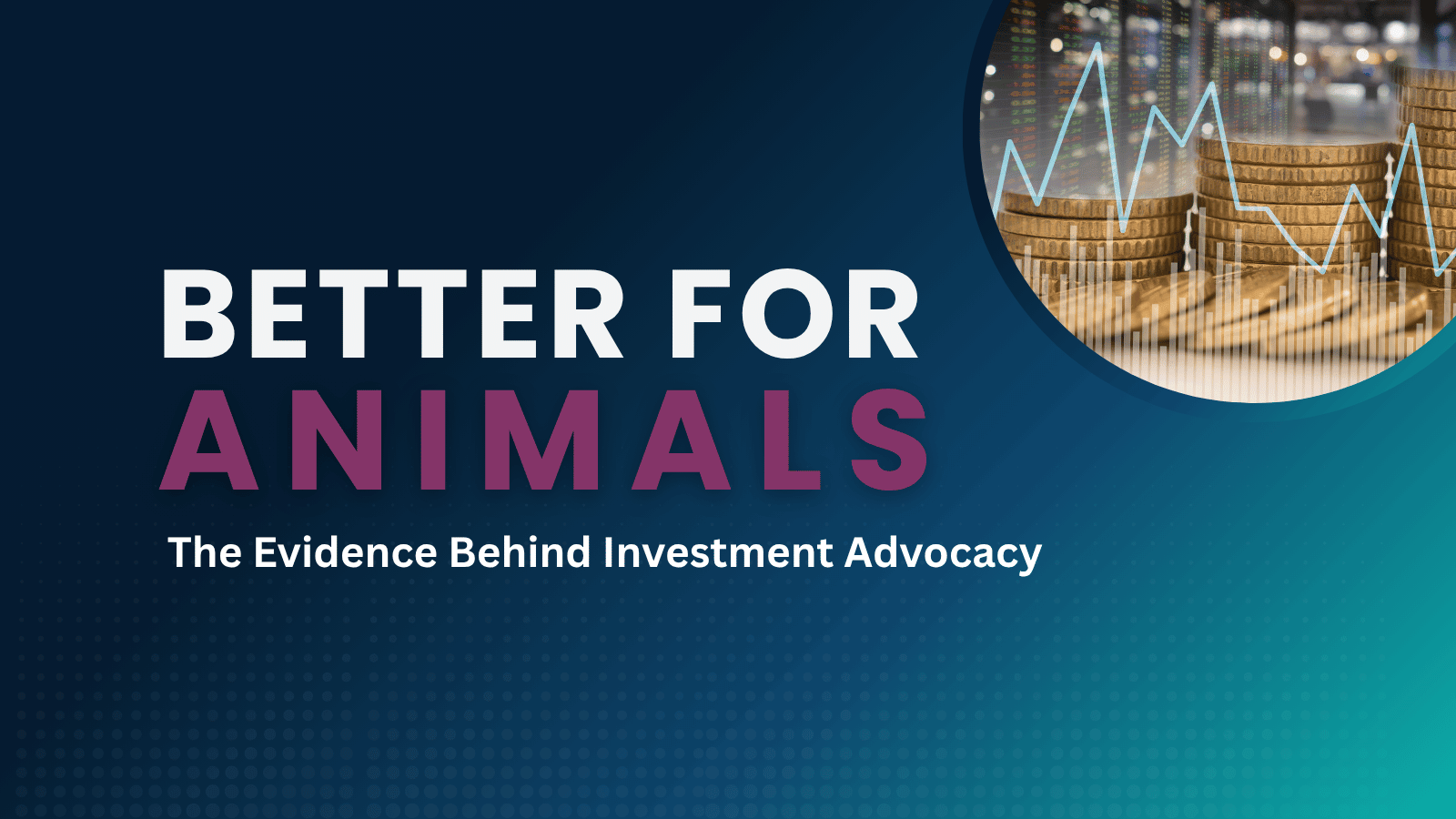 Better for Animals: The Evidence Behind Investor Advocacy