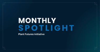 Monthly Spotlight Plant Futures Initiative